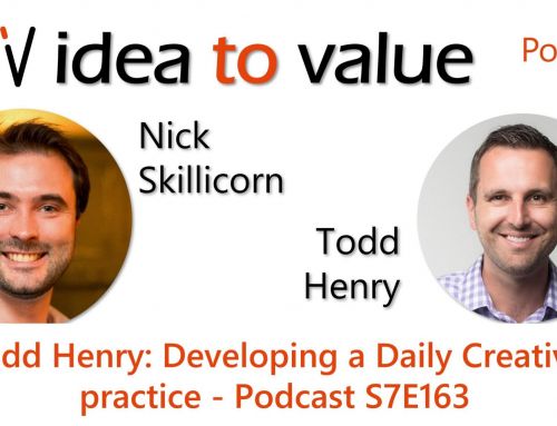 Todd Henry: Developing a Daily Creative practice – Idea to Value Podcast S7E163